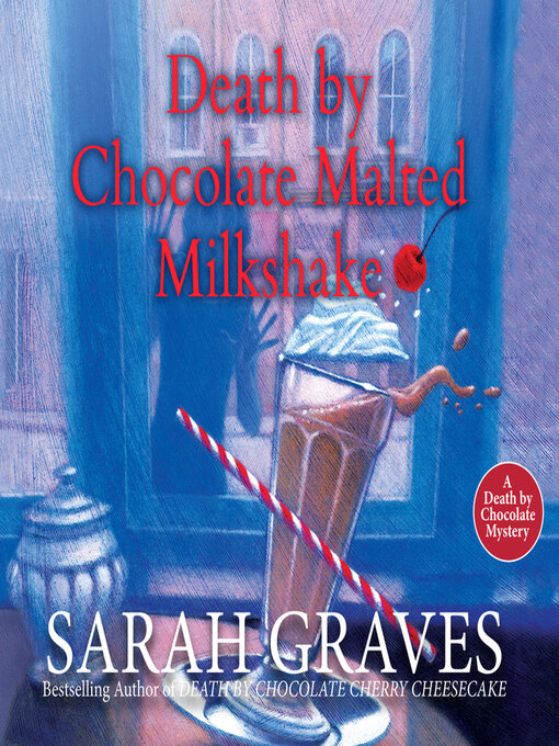 Title details for Death by Chocolate Malted Milkshake by Sarah Graves - Available
